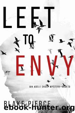 Left to Envy (An Adele Sharp MysteryâBook Six) by Blake Pierce