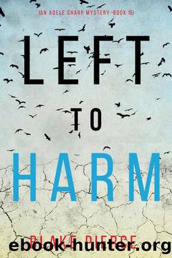 Left to Harm (An Adele Sharp MysteryâBook Fifteen) by Blake Pierce