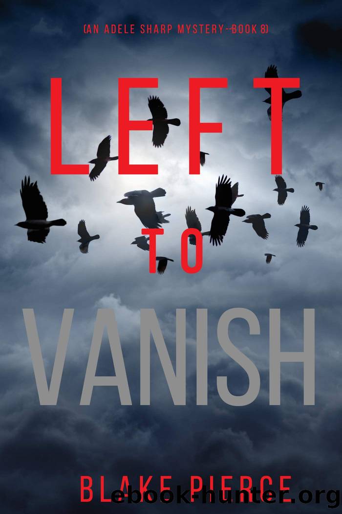 Left to Vanish (An Adele Sharp MysteryâBook Eight) by Blake Pierce