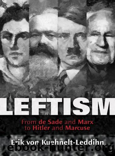 Leftism: From De Sade and Marx to Hitler and Marcuse by Erik von Kuehnelt-Leddihn
