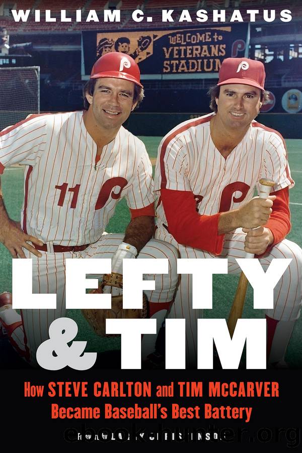 Lefty and Tim: How Steve Carlton and Tim Mccarver Became Baseball's Best Battery by William C. Kashatus