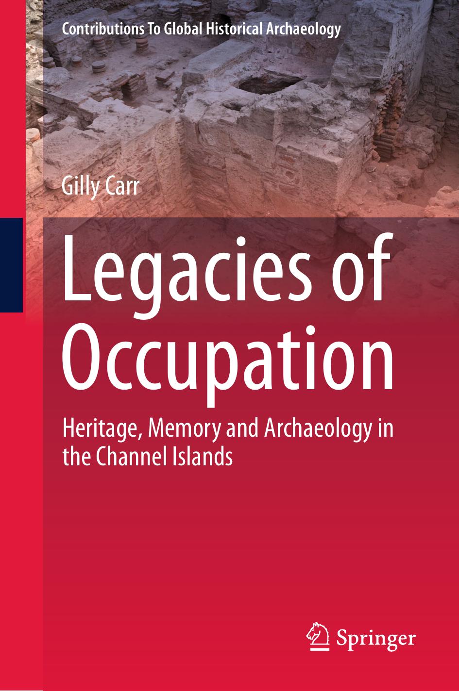 Legacies of Occupation: Heritage, Memory and Archaeology in the Channel Islands (Repost) by Gillian Carr