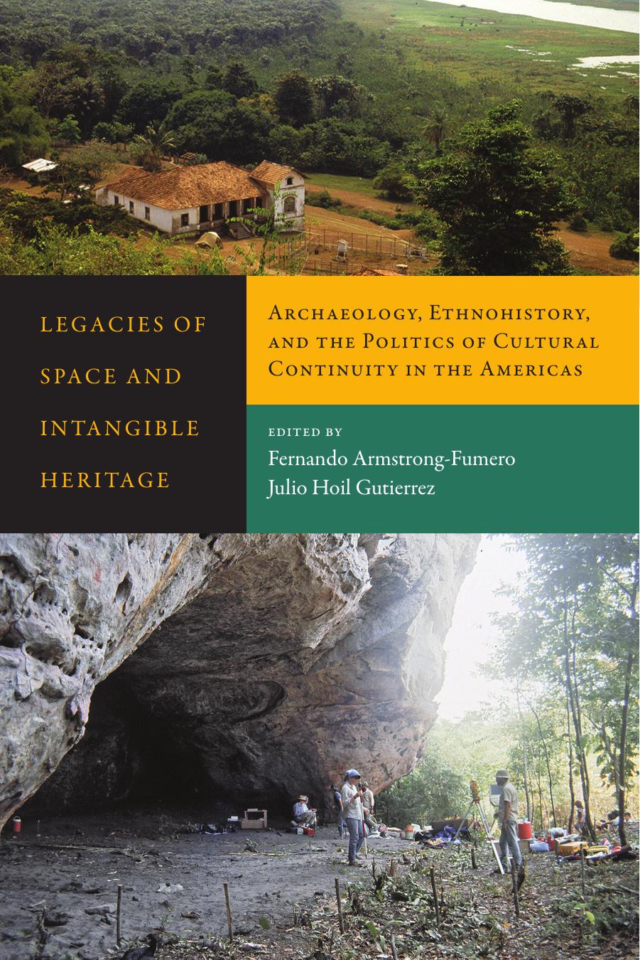 Legacies of Space and Intangible Heritage: Archaeology, Ethnohistory, and the Politics of Cultural Continuity in the Americas by Fernando Armstrong-Fumero