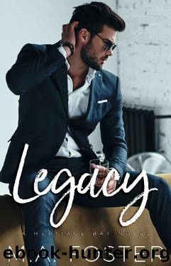 Legacy (Heritage Bay Series Book 6) by M.A. Foster