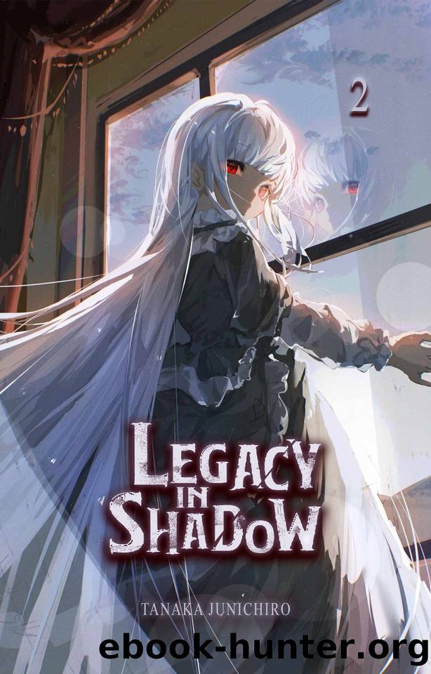 Legacy In Shadow : An OP MC Isekai Light Novel (Vol. 2) by Junichiro Tanaka