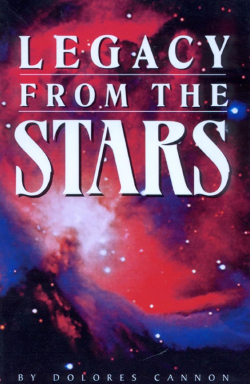 Legacy from the Stars by Dolores Cannon