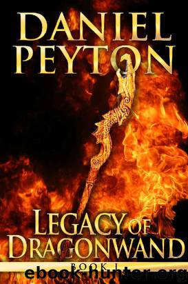 Legacy of Dragonwand: Book 1 (Legacy of Dragonwand Trilogy) by Daniel Peyton