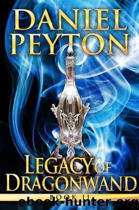 Legacy of Dragonwand: Book 2 (Legacy of Dragonwand Trilogy) by Daniel Peyton