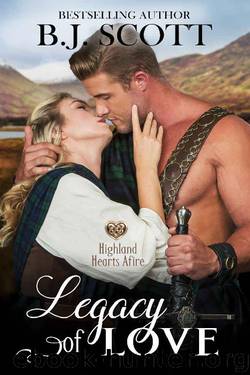 Legacy of Love: Highland Hearts Afire - A Time Travel Romance by B.J. Scott
