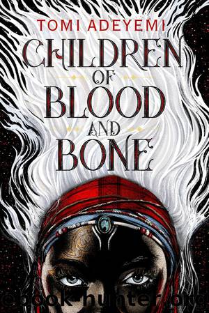 Legacy of Orïsha [01] Children of Blood and Bone by Tomi Adeyemi