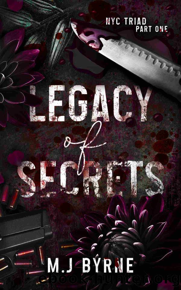 Legacy of Secrets (NYC Triad Book 1) by M.J Byrne