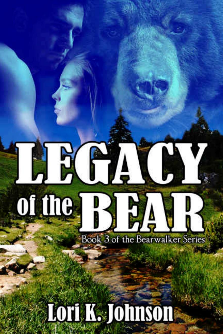 Legacy of the Bear by Lori K Johnson