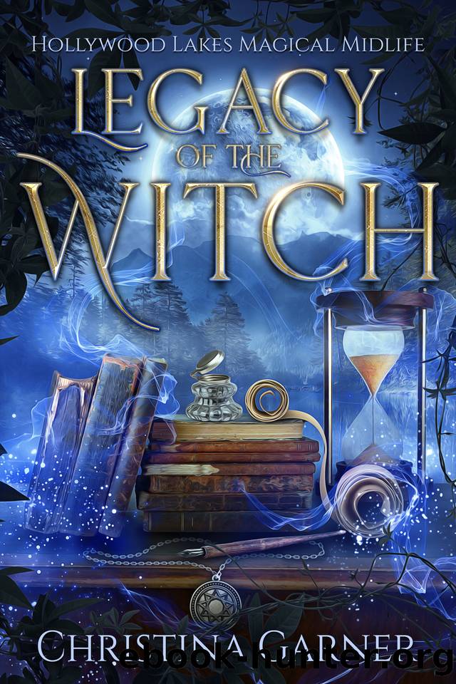 Legacy of the Witch: A Paranormal Women's Fiction Novel (Hollywood Lakes Magical Midlife Book 4) by Christina Garner