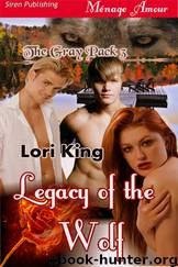 Legacy of the Wolf [The Gray Pack 3] (Siren Publishing Ménage Amour) by Lori King