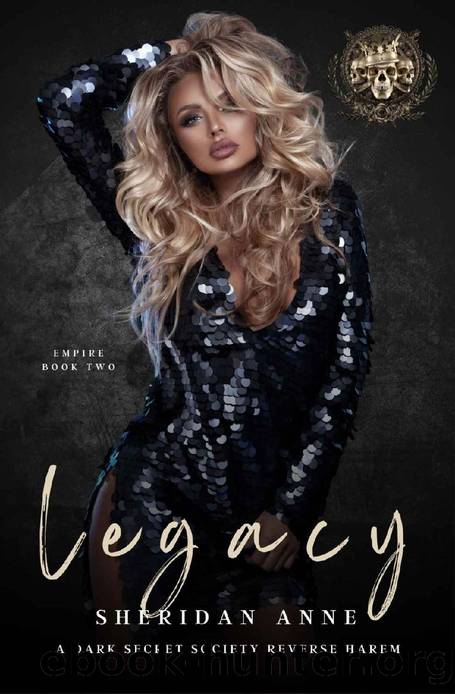 Legacy: A Dark Secret Society Reverse Harem (Empire Book 2) by Sheridan Anne