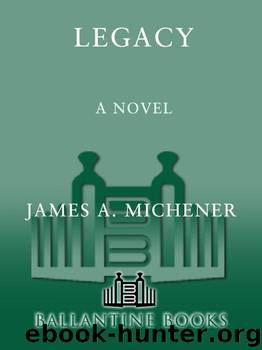 Legacy: A Novel by Michener James A