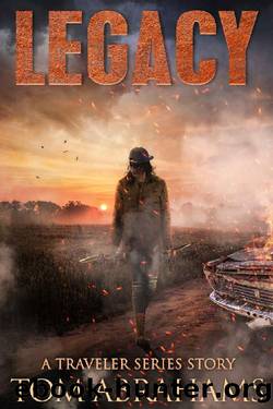 Legacy: A Post-Apocalyptic Survival Story (The Traveler Book 6) by Tom Abrahams