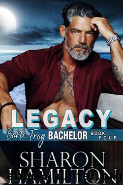 Legacy: Protecting What's True (Bone Frog Bachelor Book 4) by Sharon Hamilton