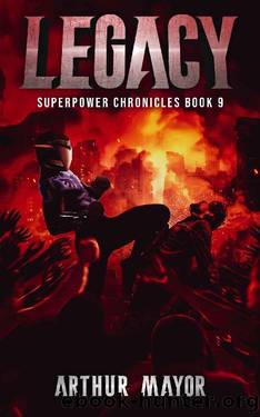 Legacy: Superpower Chronicles Book 9 by Arthur Mayor