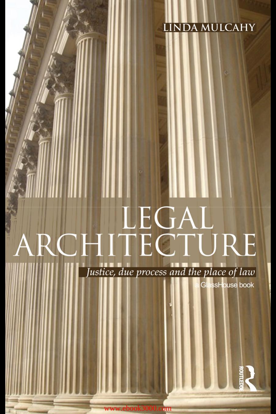 Legal Architecture: Justice, Due Process and the Place of Law by Unknow