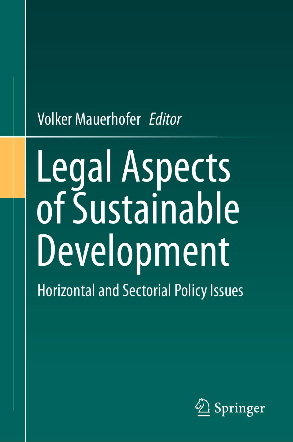 Legal Aspects of Sustainable Development: Horizontal and Sectorial Policy Issues by Volker Mauerhofer (eds.)