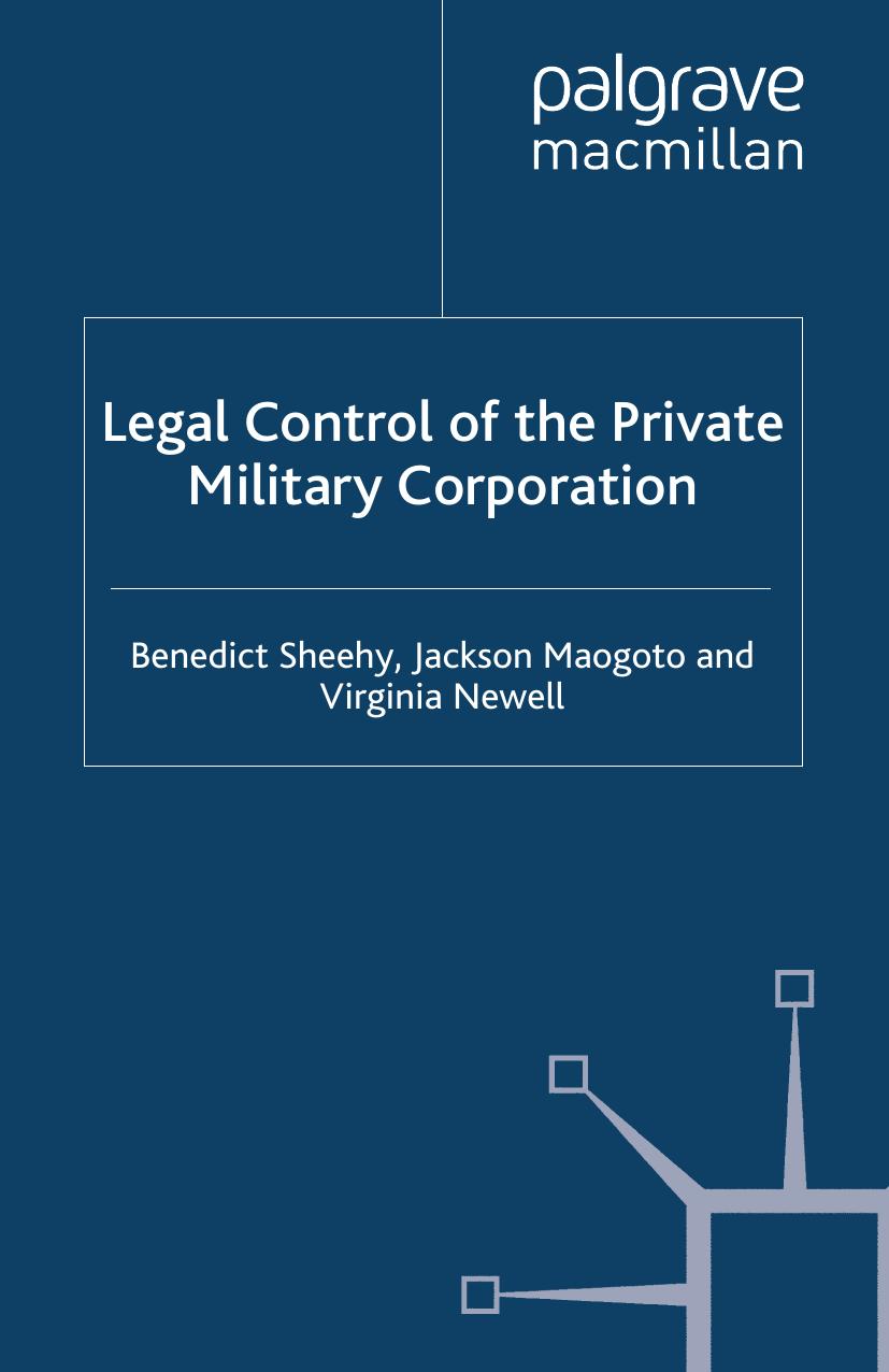 Legal Control of the Private Military Corporation by Benedict Sheehy Jackson Maogoto Virginia Newell (auth.)