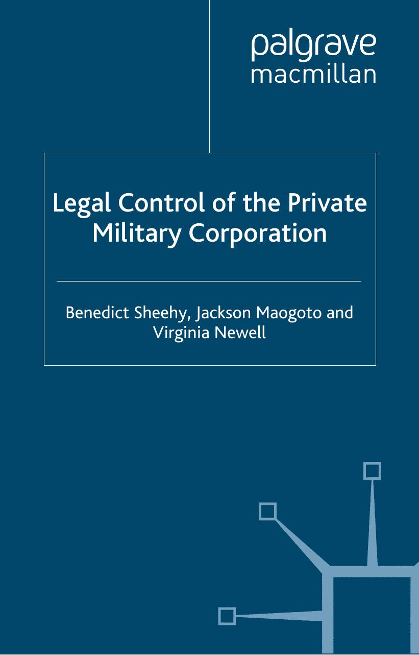 Legal Control of the Private Military Corporation: Belling the Cheshire Cat by Jackson Maogoto Benedict Sheehy