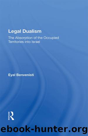 Legal Dualism: The Absorption of the Occupied Territories Into Israel by Eyal Benvenisti