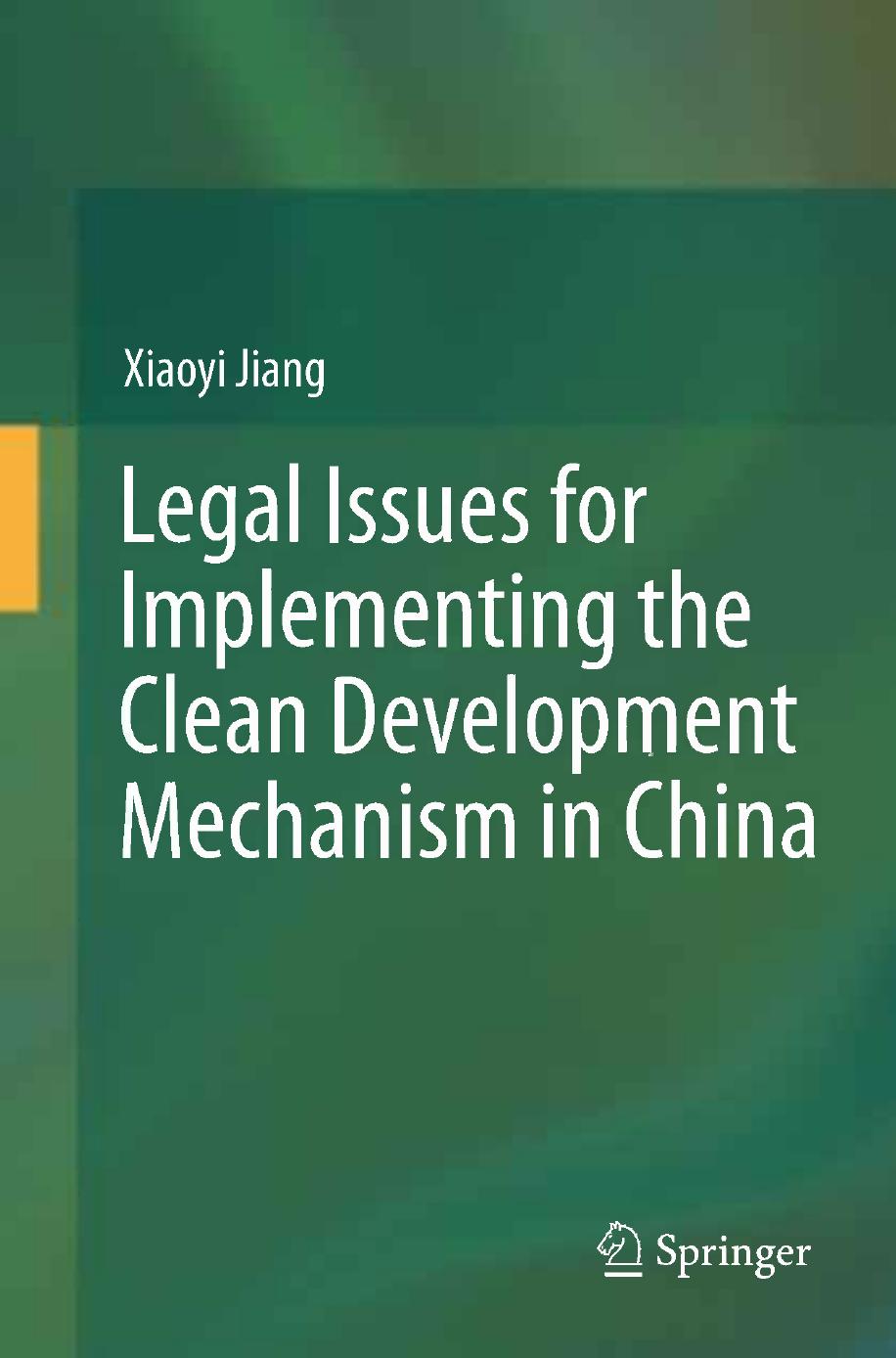 Legal Issues for Implementing the Clean Development Mechanism in China by Xiaoyi Jiang (auth.)