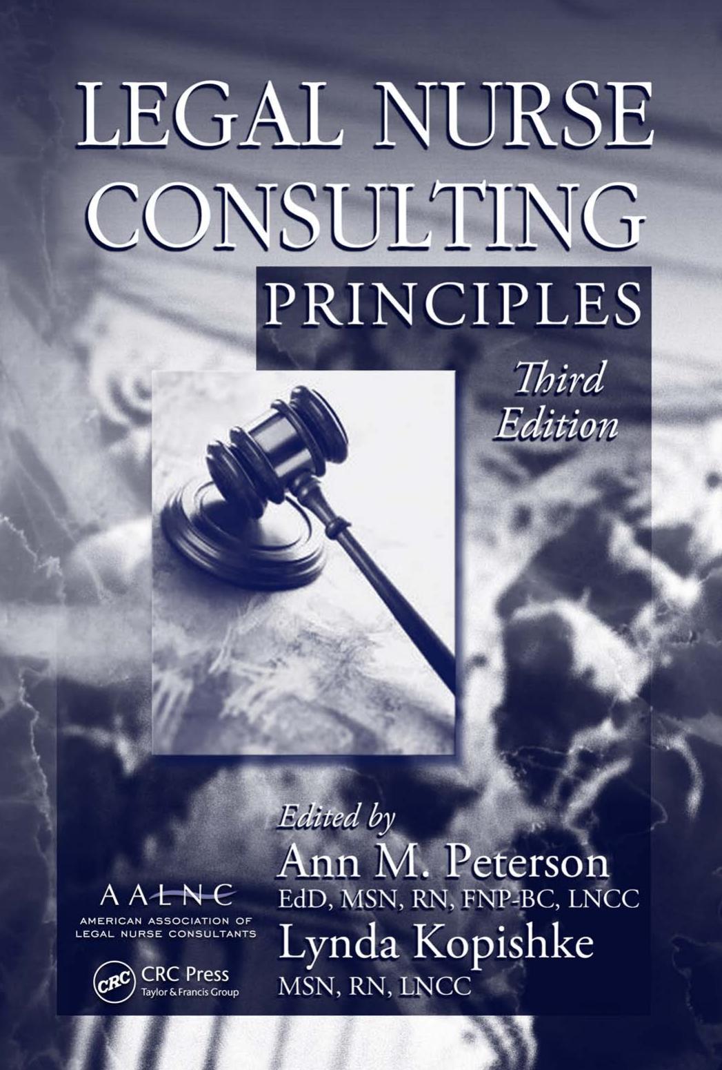 Legal Nurse Consulting Principles, Third Edition by Kopishke Lynda; Peterson Ann M