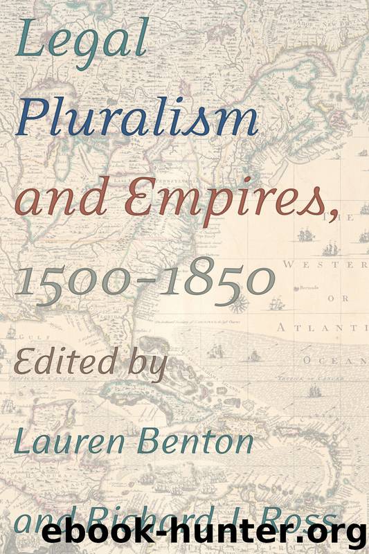 Legal Pluralism and Empires, 1500-1850 by Ross Richard J.; Ross Richard J.;