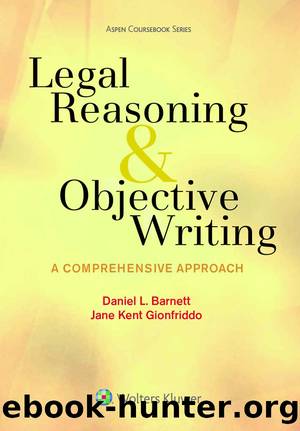 Legal Reasoning and Objective Writing: A Comprehensive Approach (Aspen Coursebook Series) by Daniel L. Barnett & Jane Kent Gionfriddo