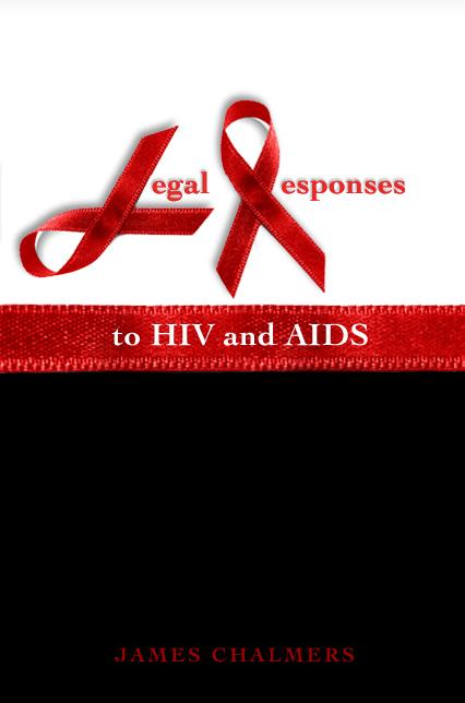 Legal Responses to HIV and AIDS by James Chalmers