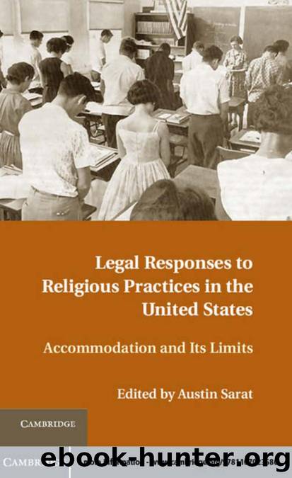 Legal Responses to Religious Practices in the United States : Accomodation and Its Limits by Austin Sarat