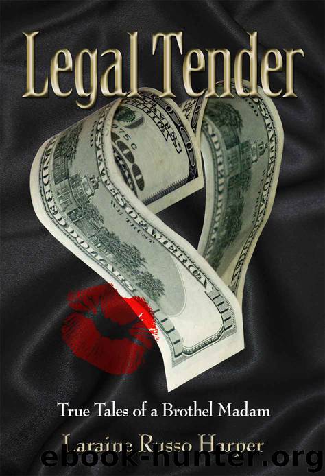 Legal Tender: True Tales of a Brothel Madam by Laraine Russo Harper