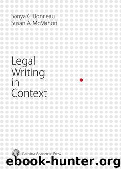 Legal Writing in Context by Sonya G. Bonneau & Susan A. McMahon