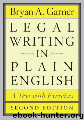 Legal Writing in Plain English, Second Edition: A Text with Exercises (Chicago Guides to Writing, Editing, and Publishing) by Bryan A. Garner
