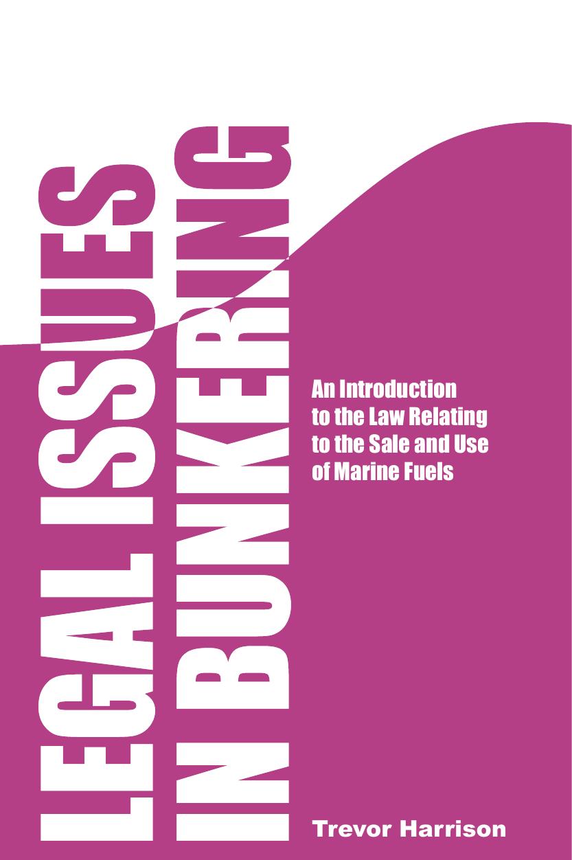 Legal issues in bunkering : an introduction to the law. by Trevor Harrison