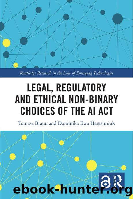 Legal, Regulatory and Ethical Non-binary Choices of the AI Act by Tomasz Braun and Dominika Ewa Harasimiuk