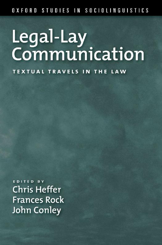 Legal-Lay Communication: Textual Travels in the Law by Chris Heffer Frances Rock and John Conley