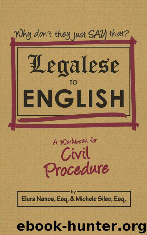 Legalese to English: A Workbook for Civil Procedure by Elura Nanos & Michele Sileo