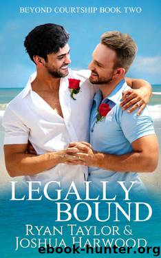 Legally Bound (Beyond Courtship Book 2) by Ryan Taylor & Joshua Harwood
