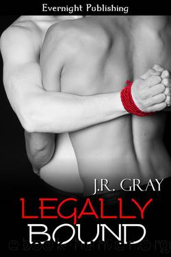 Legally Bound by J.R. Gray