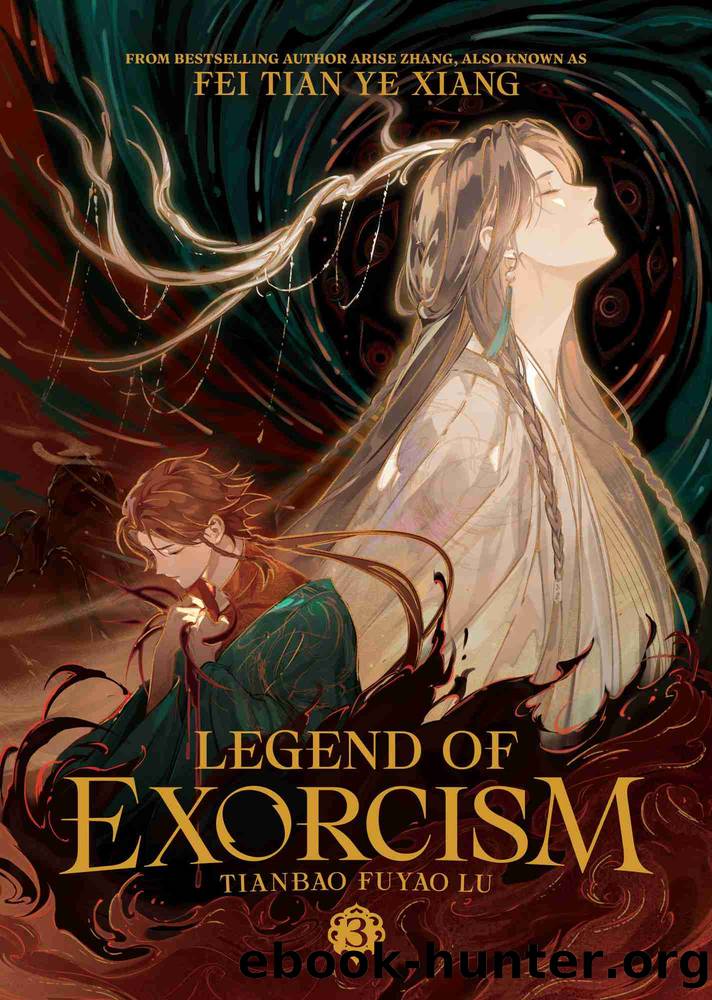 Legend of Exorcism: Tianbao Fuyao Lu, Volume 3 by Fei Tian Ye Xiang