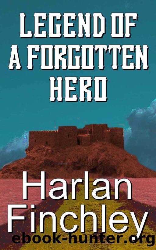 Legend of a Forgotten Hero by Finchley Harlan