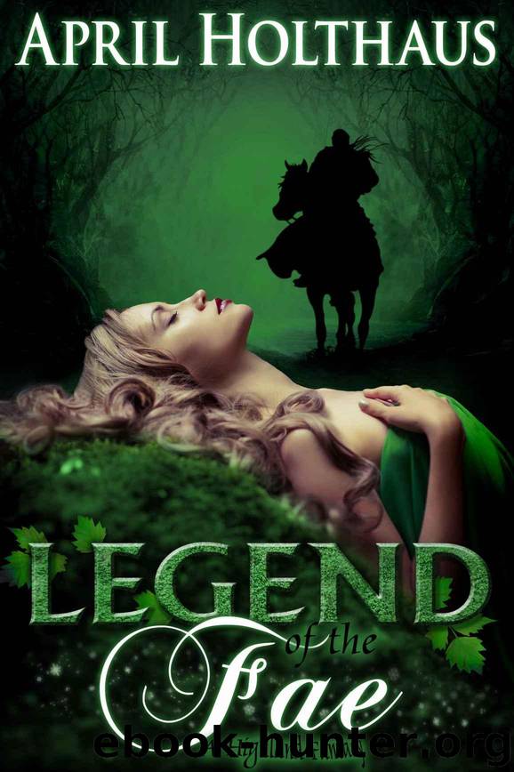 Legend of the Fae: A Highland Fantasy (The Dark Fae Saga Book 1) by April Holthaus