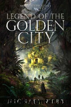 Legend of the Golden City (Treasure Hunters Alliance Book 2) by Michael Webb