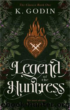 Legend of the Huntress (The Chosen Book 1) by K. Godin