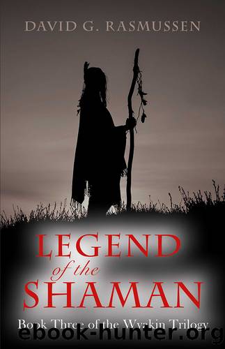 Legend of the Shaman: Book Three of the Wyakin Trilogy by David Rasmussen