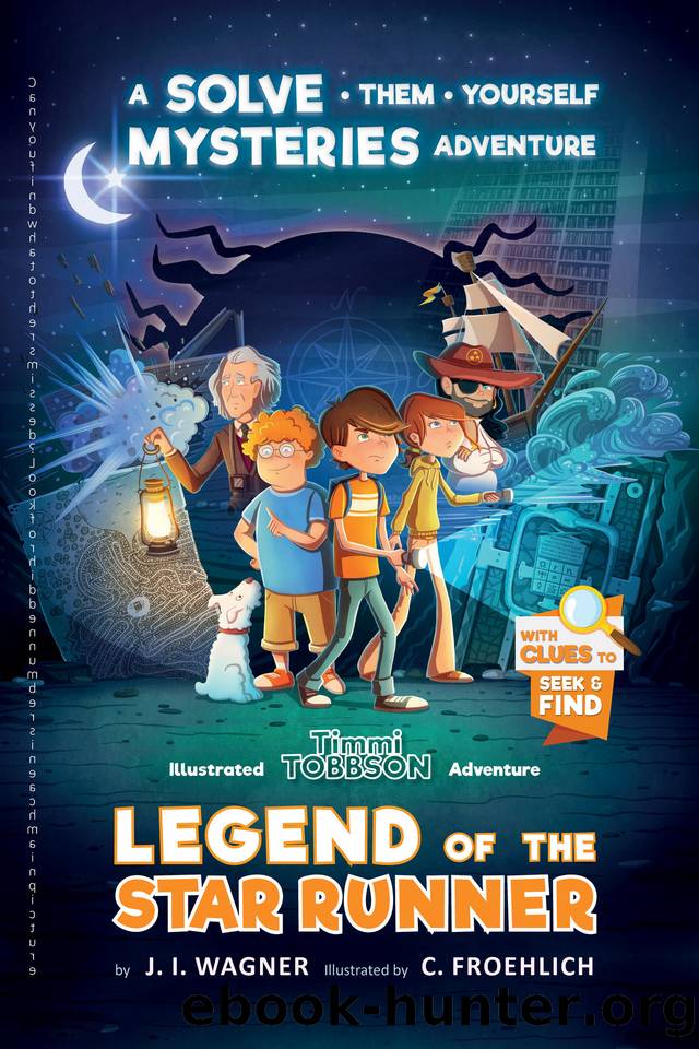 Legend of the Star Runner: A Solve-Them-Yourself Mysteries Adventure (Timmi Tobbson Chapter Book for Kids 8-12) by Wagner J. I. & Wagner J. I